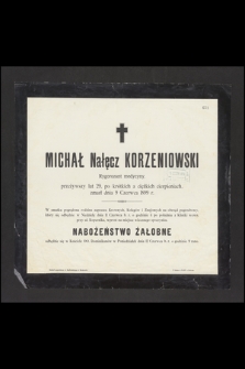 Michał Nałęcz Korzeniowski Rygorozant medycyny, przeżywszy lat 29 [...] zmarł dnia 9 Czerwca 1899 r. [...]