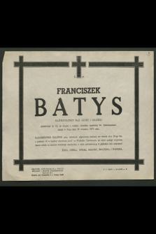 Franciszek Batys […] zasnął w Pan u dnia 26 września 1970 roku […]