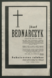 Józef Bednarczyk […] przeżywszy lat 69, po krótkich a cieżkich cierpieniach, opatrzony św. Sakramentami, zmarł 7 listopada 1983 roku [...]