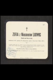 Zofia z Niessnerów Ludwig : Obywatelka miasta Krakowa, żona kupca, [...] zasnęła w Panu dnia 18 Marca 1889 r.