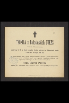 Teofila z Bałasińskich Lukas : obywatelka Półwsia Zwierzyniec [...] zasnęła w Panu dnia 10 Sierpnia 1889 roku