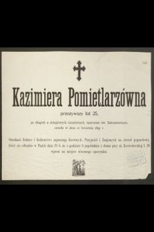 Kazimiera Pomietlarzówna przeżywszy lat 25, [...] zmarła w dniu 21 kwietnia 1897 r. [...]