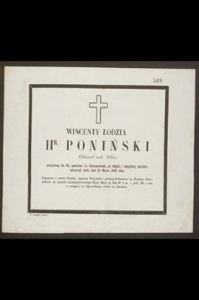 Wincenty Łodzia Hr. Poniński Właściciel wielu Włości, przeżywszy lat 65, [...] zakończył życie dnia 24 Marca 1855 roku […]