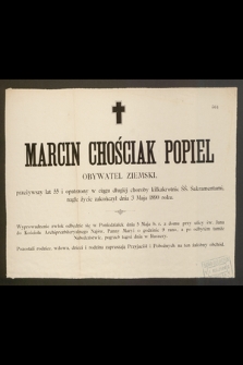 Marcin Chościak Popiel obywatel ziemski, przeżywszy lat 55 [...] nagle życie zakończył dnia 3 Maja 1890 roku [...]