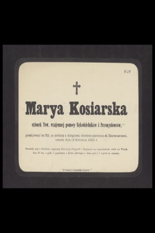 Marya Kosiarska członek Tow. wzajemnej pomocy Rękodzielników i Przemysłowców, przeżywszy lat 52 [...] zmarła dnia 16 Kwietnia 1892 r. [...]