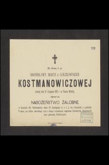 Za duszę ś. p. Bronisławy Maryi z Gorzkowskich Kostmanowiczowej zmarłej dnia 15 listopada 1883 r. w Polance Wielkiej [...]