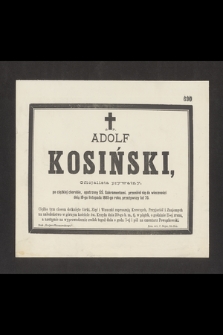 Ś. P. Adolf Kosiński, Oficjalista prywatny [...] dnia 18-go listopada 1885-go roku, przeżywszy lat 70 [...]