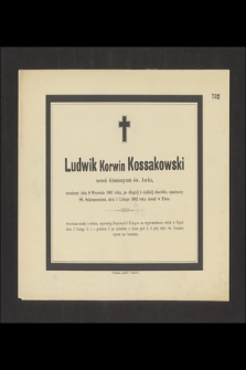 Ludwik Korwin Kossakowski uczeń Gimnazjum św. Jacka, urodzony dnia 8 Września 1867 roku, [..] dnia 1 Lutego 1882 roku zasnął w Panu [...]