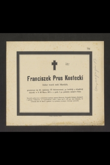 Franciszek Prus Kostecki Doktor wszech nauk lekarskich, przeżywszy lat 28 [...] w d. 23 Marca 1875 r. o godz. 1 po południu zasnął w Panu [...]
