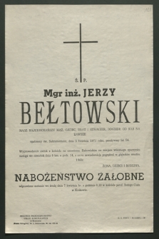 Mgr inż. Jerzy Bełtowski […] odszedł od nas na zawsze opatrzony św. Sakramentami, dnia 5 kwietnia 1971 roku, przeżywszy lat 54 [...]