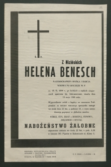Z Nizińskich Helena Benesch […] ur. 19. II. 1986 r., po krótkich a ciężkich cierpieniach opatrzona św. Sakramentami, zmarła dnia 19 maja 1968 roku [...]