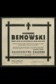 Kazimierz Bemowski długoletni organista przy kościele Bożego Ciała i profesor muzyki i śpiewu, przeżywszy lat 86 […] zasnął w Panu dnia 14 lipca 1953 […]