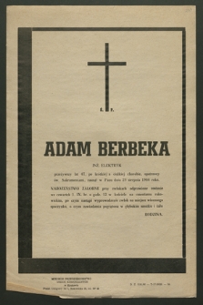 Adam Berbeka inż. elektryk przeżywszy lat 47 […] zasnął w Panu dnia 29 sierpnia 1966 roku [...]