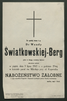 Za spokój duszy ś. p. dr Wandy Światkowskiej-Berg jako w drugą rocznicę śmierci odprawione zostanie w piątek dnia 9 lipca 1965 roku [...]