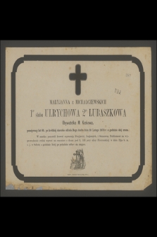 Maryjanna z Michalczewskich 1go ślubu Ulrychowa 2go Lubaszkowa : Obywatelka M. Krakowa, [...] oddała Bogu ducha dnia 10 Lutego 1870 r. [...]