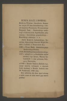 Henryk książę Lubomirski : hrabia na Wiśniczu i Jarosławiu, [...] zasnął śmiercią wybranych w objęciach Córki ukochanej w Dreźnie Saskiem dnia 20 Października 1850 roku