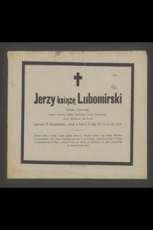 Jerzy książę Lubomirski : Ordynat Przeworski, [...] zasnął w Bogu d. 24 Maja 1872 w 55 roku życia