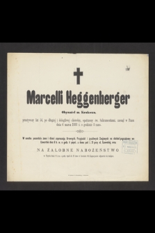 Marcelli Heggenberger Obywatel m. Krakowa, przeżywszy lat 56 [...] zasnął w Panu dnia 6 marca 1888 r. [...]