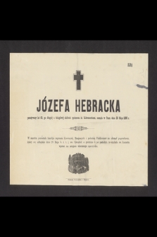 Józefa Hebracka przeżywszy lat 60 [...] zasnęła w Panu dnia 26 Maja 1885 r. [...]