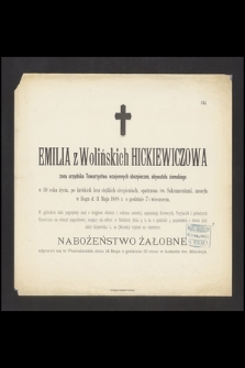 Emilia z Wolińskich Hickiewiczowa żona urzędnika Towarzystwa wzajemnych ubezpieczeń, obywatela ziemskiego w 30 roku życia [...] zasnęła w Bogu d. 11 Maja 1888 r. [...]