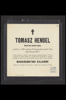Tomasz Hendel Właściciel Zakładu wychowawczo-naukowego, urodzony w r. 1820 [...] zasnął w Panu dnia 19 Stycznia 1893 r. [...]