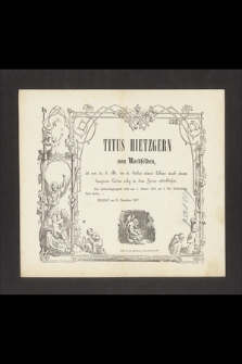 Titus Hietzgern von Nordfelden, ist am 30 d. M. im 13. Jahre seines Lebens nach einem längeren Leiden selig in dem Herrn entschlafen [...] Krakau am 31. Dezember 1857