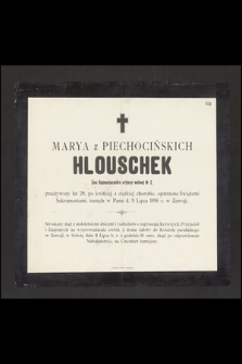 Marya z Piechocińskich Hlouschek Żona Regimentsszneidra artyleryi wałowej Nr 2, przeżywszy lat 29 [...] zasnęła w Panu d. 9 Lipca 1896 r. w Zawoji [...]