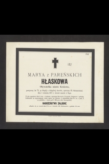 Marya z Pareńskich Hłaskowa Obywatelka miasta Krakowa, przeżywszy lat 71 [...] dnia 5 września 1873 r. wieczór zasnęła w Bogu [...]
