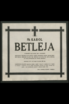 Płk Karol Betleja […] przeżywszy lat 60, zmarł nagle 26 stycznia 1989 roku [...]