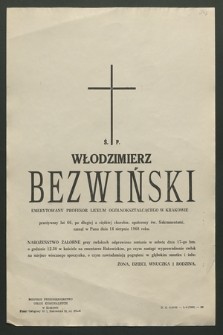Włodziemierz Bezwiński emerytowany profesor Liceum Ogólnokształcącego w Krakowie, przeżywszy lat 66 […] zasnał w Panu dnia 14 sierpnia 1968 roku [...]