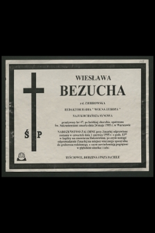Wiesława Bezucha z d. Ziobrowska redaktor Radia “Wolna Europa” […] zmarła dnia 24 maja 1995 r. w Warszawie […]