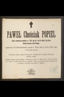 Paweł Chościak Popiel [...] zasnął w Panu dnia 6 Marca 1892 roku w 85 roku życia [...]