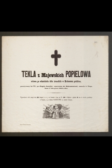 Tekla z Majewskich Popielowa [...] przeżywszy lat 76, [...] zasnęła w Bogu dnia 17 Sierpnia 1880 roku [...]