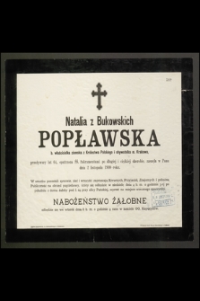 Natalia z Bukowskich Popławska [...] przeżywszy lat 64, [...] zasnęła w Panu dnia 2 Listopada 1900 roku […]