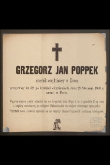 Grzegorz Jan Poppek urzędnik arcyksiążęcy w Żywcu przeżywszy lat 32, [...] dnia 28 Stycznia 1890 r. zasnął w Panu [...]