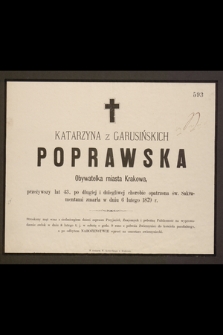 Katarzyna z Garusińskich Poprawska Obywatelka miasta Krakowa, przeżywszy lat 43, [...] zmarła w dniu 6 lutego 1879 r. [...]