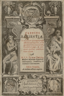 Clypevs Patientiæ : In auxilium quoruncumque afflictorum excusus, ac in gratiam Concionatorum, & omnium mœstos consolantium