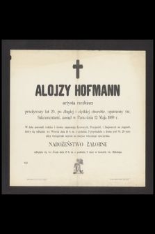 Alojzy Hofmann artysta rzeźbiarz przeżywszy lat 23 [...] zasnął w Panu dnia 12 Maja 1889 r. […]