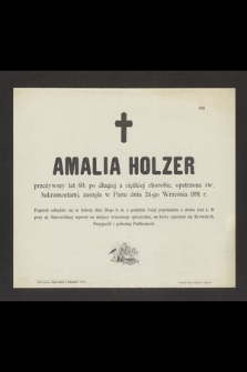 Amalia Holzer przeżywszy lat 60 [...] zasnęła w Panu dnia 24-go Września 1891 r. [...]