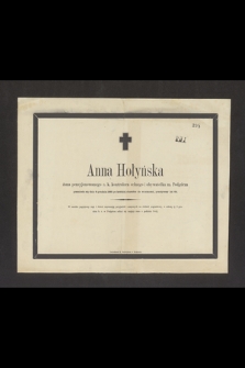 Anna Hołyńska żona pensyonowanego c. k. kontrolora celnego i obywatelka m. Podgórza przeniosła się dnia 6 grudnia 1865 [...] do wieczności, przeżywszy lat 64 [...]