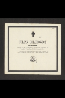 Julian Hołubowicz uczeń techniki liczący lat 21 [...] zasnął w Panu dnia 30. Kwietnia 1863 r. [...]