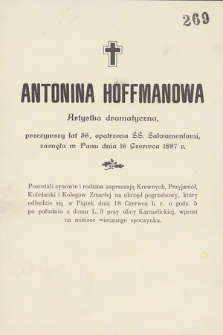 Antonina Hoffmanowa Artystka dramatyczna, przeżywszy lat 56 [...] zasnęła w Panu dnia 16 Czerwca 1897 r. [...]