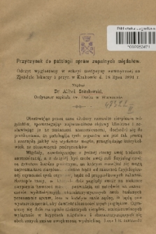 Przyczynek do patologii spraw zapalnych migdałów : odczyt wygłoszony w sekcyi medycyny wewnętrznej na Zjeździe lekarzy i przyr. w Krakowie d. 18 lipca 1891 r.