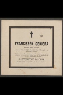 Franciszek Cekiera Obywatel miasta Krakowa, przeżywszy lat 42, [...] w dniu 9 Maja 1877 r. [...] przeniósł się do wieczności [...]
