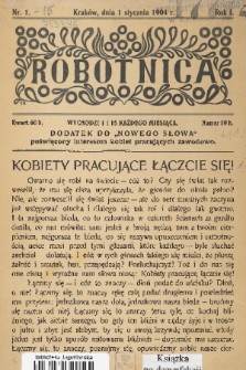 Robotnica : dodatek do „Nowego Słowa” poświęcony interesom kobiet pracujących zawodowo. R. 1, 1904, nr 1