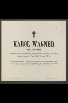 Karol Wagner urzędnik c. k. kolei Państwowej [...] zasnął w Panu dnia 11 Stycznia 1895 r.