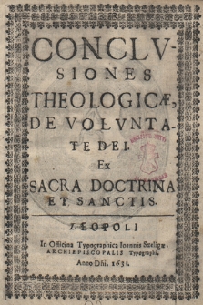 Conclvsiones Theologicæ De Volvntate Dei Ex Sacra Doctrina Et Sanctis