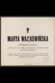 Marya Wałkowińska [...] zasnęła w Panu dnia 3 kwietnia 1889 r.