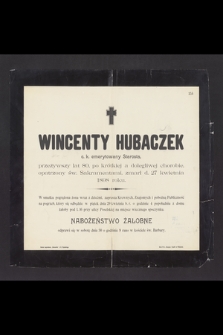 Wincenty Hubaczek c. k. emerytowany Starosta, przeżywszy lat 80 [...] zmarł d. 27 kwietnia 1898 roku [...]