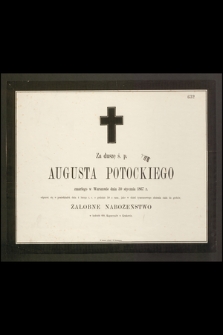 Za duszę ś. p. Augusta Potockiego zmarłego w Warszawie dnia 30 stycznia 1867 r. odprawi się [...] żałobne nabożeństwo [...]